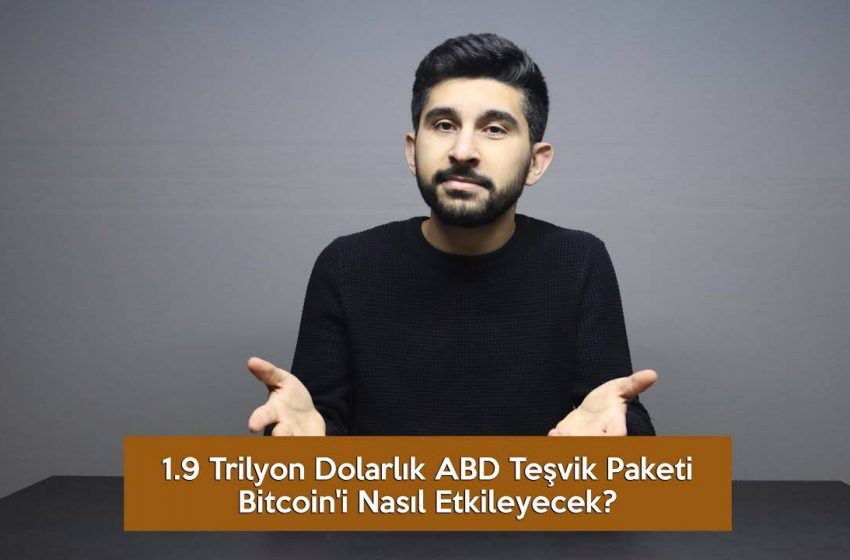 1.9 Trilyon Dolarlık ABD Teşvik Paketi Bitcoin’i Nasıl Etkileyecek? (VİDEO)