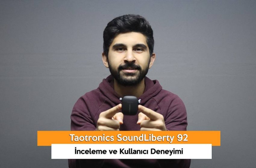 Taotronics SoundLiberty 92 İnceleme ve Kullanıcı Deneyimi (VİDEO)