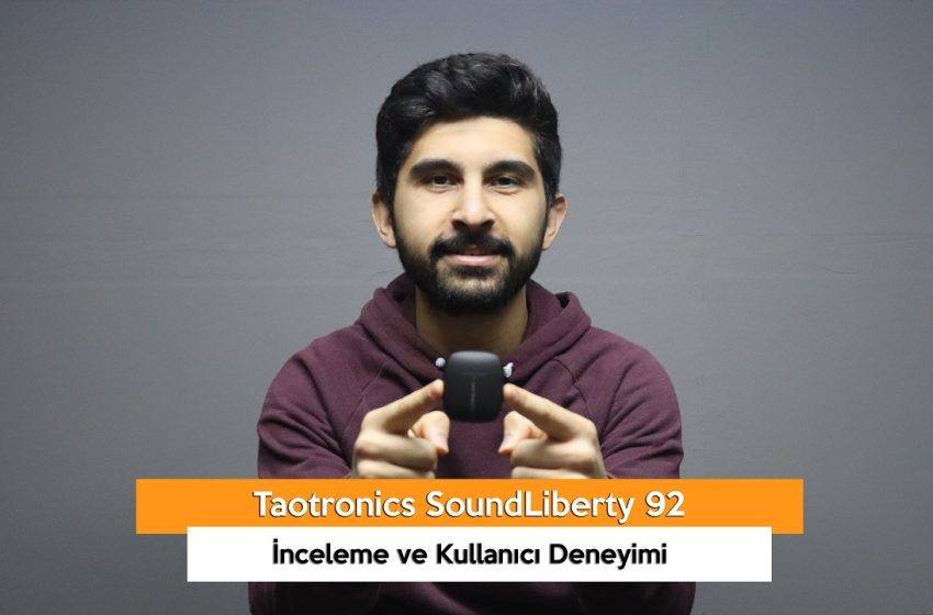 Taotronics SoundLiberty 92 İnceleme ve Kullanıcı Deneyimi (VİDEO)