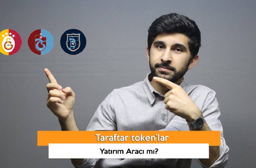 Taraftar Token’lar Yatırım Aracı mı? (VİDEO)