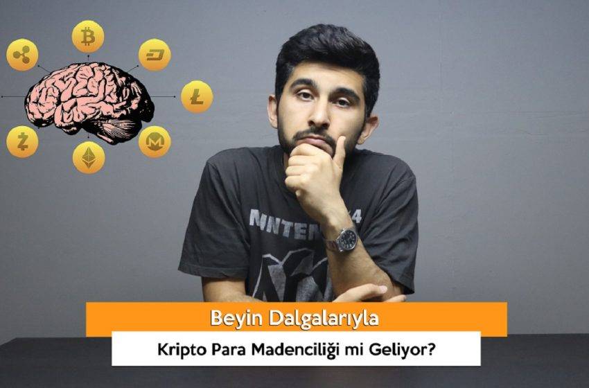 Beyin Dalgalarıyla Kripto Para Madenciliği mi Geliyor? (VİDEO)