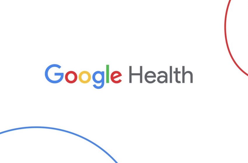 Google Health uygulaması geliyor!